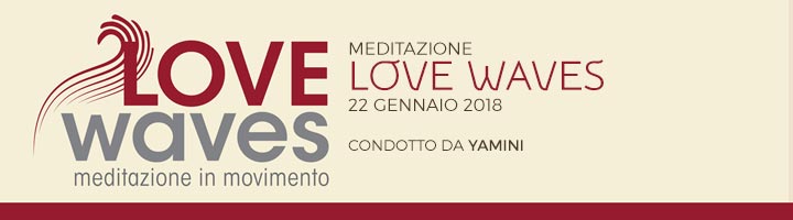 Love Waves - Meditazione in Movimento con Yamini  - 22 Gennaio 2018