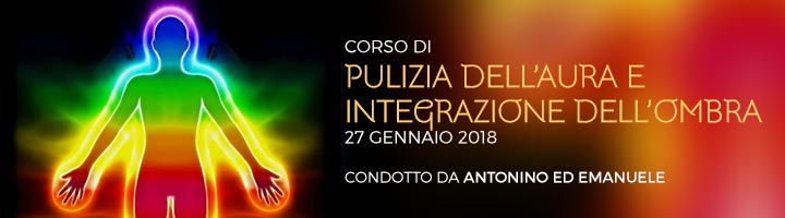 Corso di Pulizia dell'Aura e Integrazione dell'Ombra - 27 Gennaio 2018 con Antonino ed Emanuele