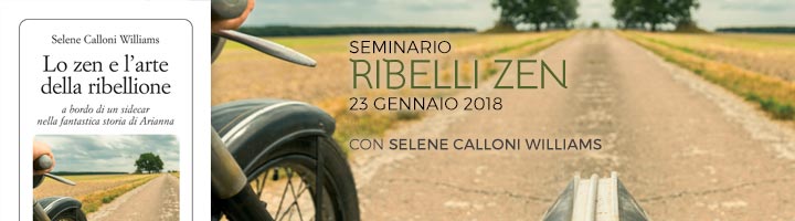 Seminario Ribelli Zen - Selene Calloni Williams - 23 Gennaio 2018