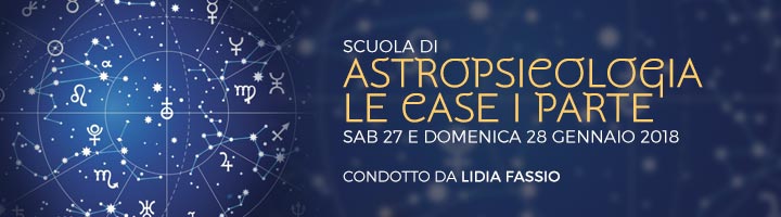 Scuola di Astropsicologia con Lidia Fassio: Le Case I Parte