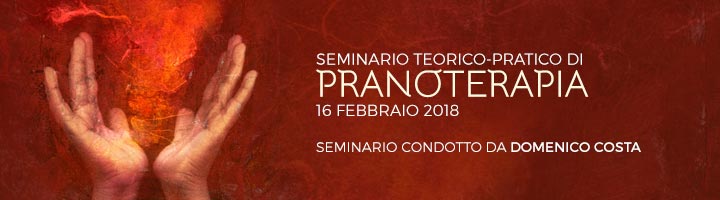 Seminario Teorico-Pratico di Pranoterapia con Domenico Costa Seminario Teorico-Pratico di Pranoterapia con Domenico Costa