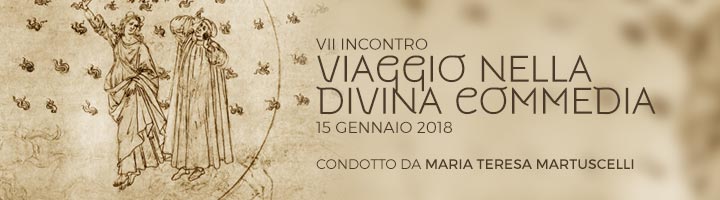 Viaggio nella Divina Commedia condotto da Maria Teresa Martuscelli - Settimo Incontro - 15 Gennaio 2018