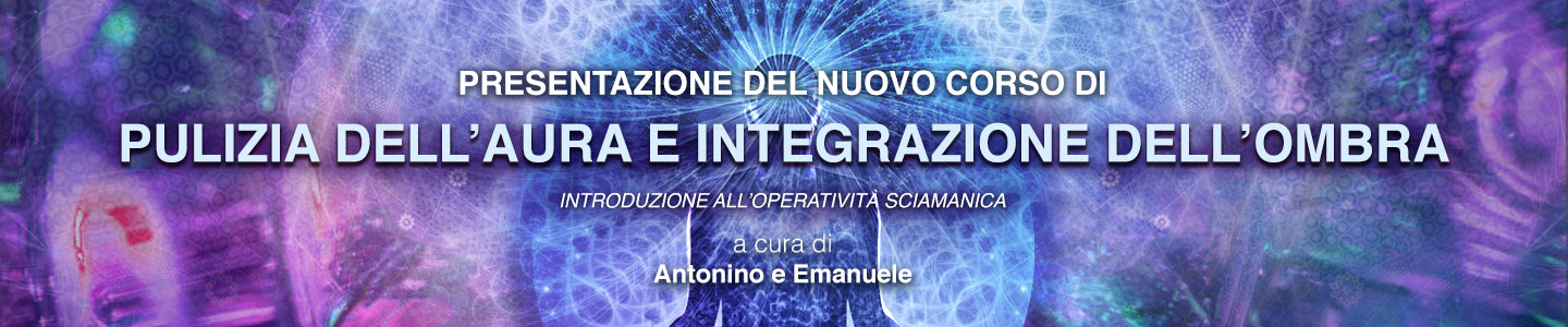 Presentazione_corso_di_Pulizia_dell_Aura_e_Integrazione_Ombra_banner.jpg
