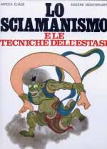 Lo Sciamanismo E Le Tecniche Dell'Estasi