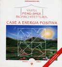 Vastu, Feng-Shui, Bioarchitettura: Case A Energia Positiva