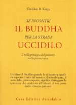 Se incontri Il Buddha per la strada Uccidilo