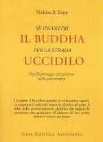 Se incontri Il Buddha per la strada Uccidilo