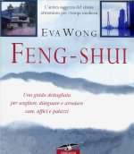 Feng-Shui. Una Guida Dettagliata Per Scegliere E Arredare Case