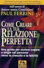 Come Creare La Tua Relazione Perfetta