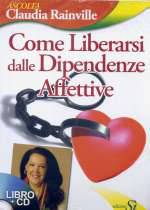 Come liberarsi Dalle Dipendenze Affettive