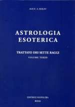 Trattato Dei Sette raggi Vol III - Astrologia Esoterica 