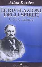 Le Rivelazioni Degli Spiriti - Cielo E Inferno