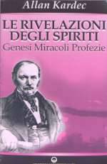 Le Rivelazioni Degli Spiriti - Genesi Miracoli Profezie