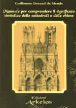 Manuale Per Comprendere Il Significato Simbolico Delle Cattedrali