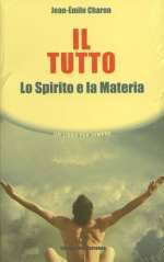 Il Tutto - Lo spirito e La Materia