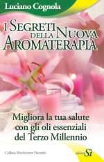 I Segreti della Nuova Aromaterapia