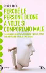 Perchè le Persone Buone A Volte Si Comportano Male