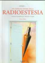 Entrare nei favolosi poteri della Radioestesia