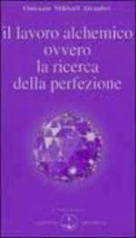 Il Lavoro Alchemico Ovvero La Ricerca Della Perfezione