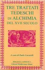 Tre Trattati Tedeschi di Alchimia del XVII Secolo