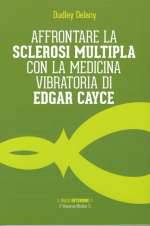 Affrontare la Sclerosi Multipla con la medicina Vibratoria di Edgar Cayce