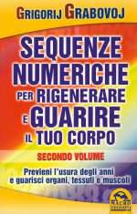 Le Sequenze Numeriche per Rigenerare e Guarire il Tuo Corpo - Vol 2