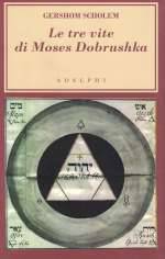 Le Tre Vite di Moses Dobrushaka