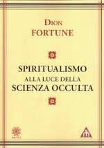 Spiritualismo alla Luce della Scienza Occulta