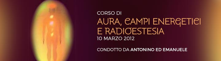 aura-campi-energetici-radioestesia-antonino-emanuele-10-03-2012-big.jpg aura-campi-energetici-radioestesia-antonino-emanuele-10-03-2012-big.jpg